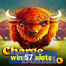 win 57 slots